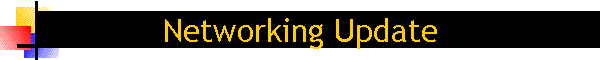 Networking Update